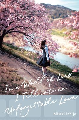 IN A WORLD OF LIES I FELL INTO AN UNFORGETTABLE LOVE HC - MI