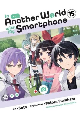 IN ANOTHER WORLD WITH MY SMARTPHONE VOL. 15 (MANGA) - PATORA