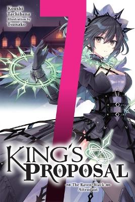 KINGS PROPOSAL VOL. 7 (LIGHT NOVEL) - KOUSHI TACHIBANA TSUNA