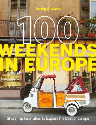 LONELY PLANET 100 WEEKENDS IN EUROPE - LONELY PLANET