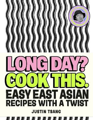 LONG DAY? COOK THIS. EASY EAST ASIAN RECIPES WITH A TWIST -