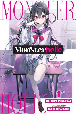 MONSTERHOLIC VOL. 1 (NOVEL) - GHOST MIKAWA RAG MIWANO JENNIF