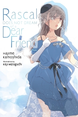 RASCAL DOES NOT DREAM OF A DEAR FRIEND (LIGHT NOVEL) - HAJIM