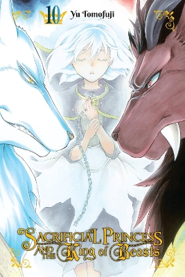 SACRIFICIAL PRINCESS AND THE KING OF BEASTS VOL. 10 - YU TOM