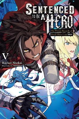 SENTENCED TO BE A HERO VOL. 5 (LIGHT NOVEL) - ROCKET SHOKAI