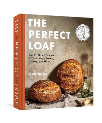 THE PERFECT LOAF : THE CRAFT AND SCIENCE OF SOURDOUGH BREADS