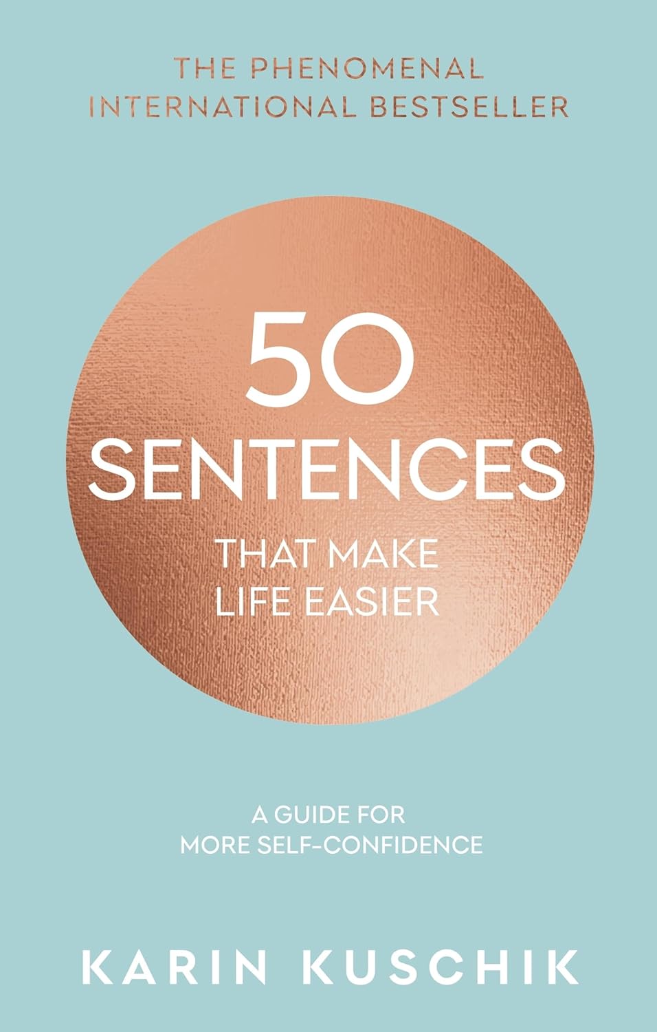 50 Sentences That Make Life Easier: A Guide for More Self-Confidence (hardcover)