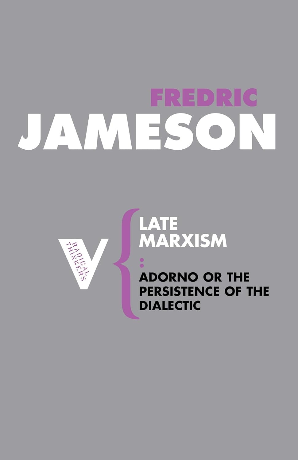 Late Marxism: Adorno or the Persistence of the Dialectic