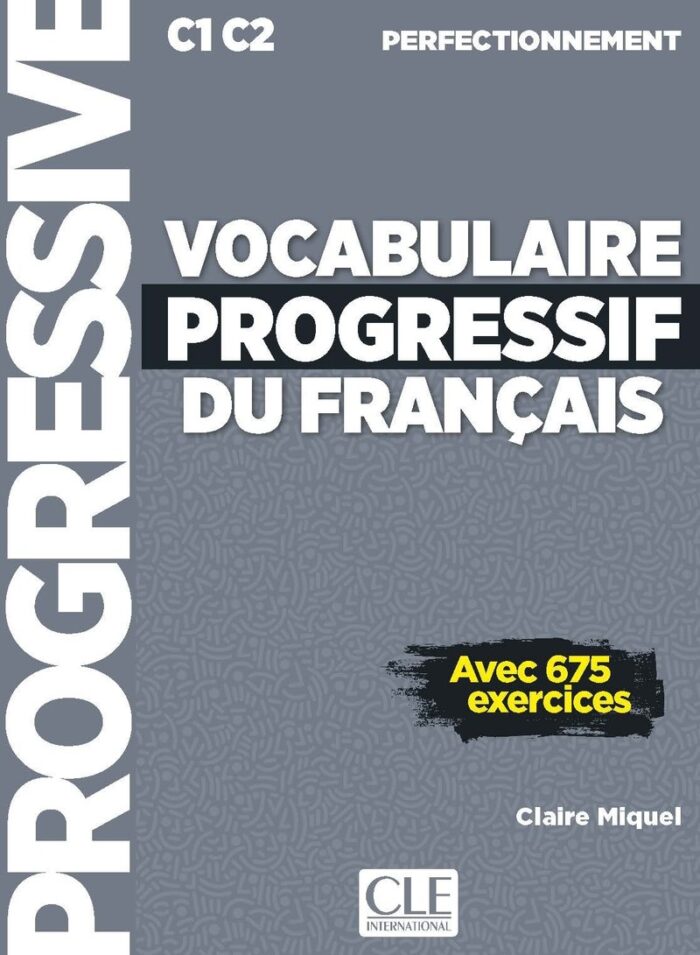 Vocabulaire progressif du francais - Niveau perfectionnement (C1/C2) + Livre-web + Audio telechargeable en ligne Vocabulaire progressif du francais - Niveau perfectionnement (C1/C2) + Livre-web + Audio telechargeable en ligne