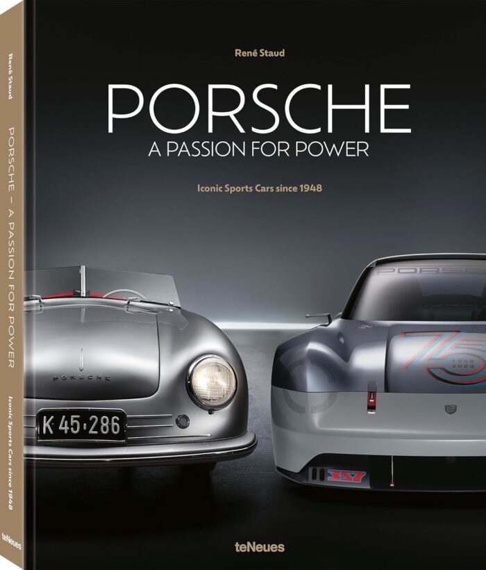Porsche - A Passion for Power: Iconic Sports Cars since 1948 Porsche - A Passion for Power: Iconic Sports Cars since 1948