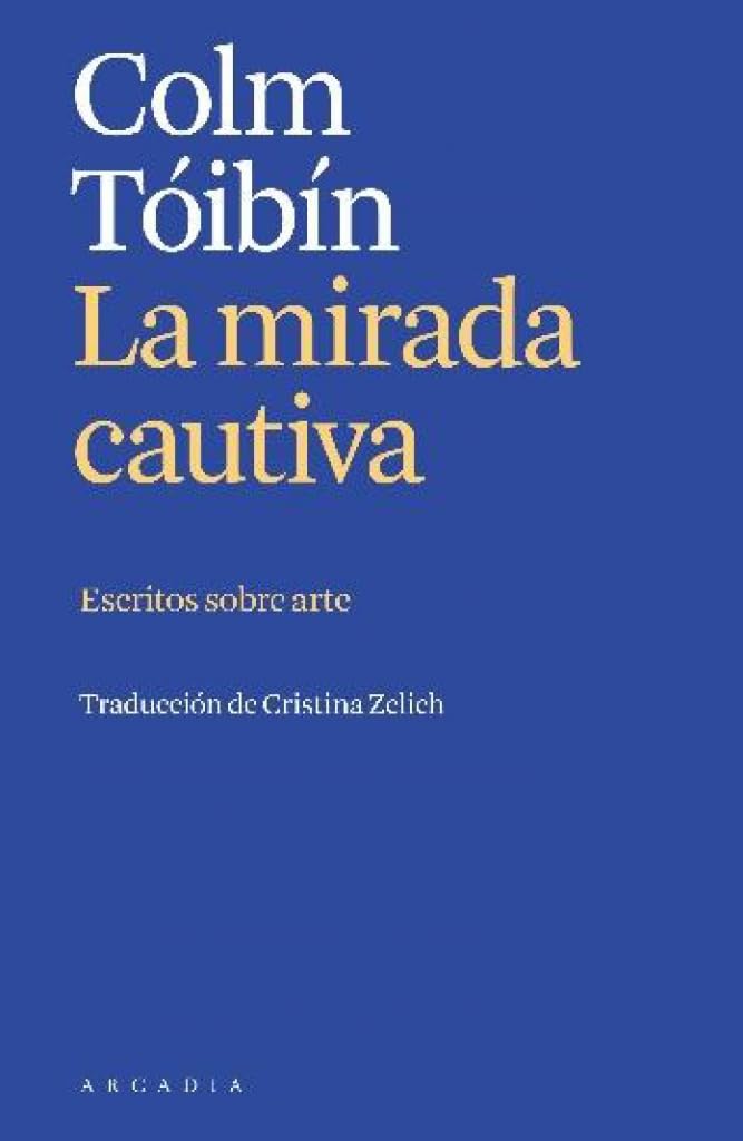 La mirada cautiva: Escritos sobre arte