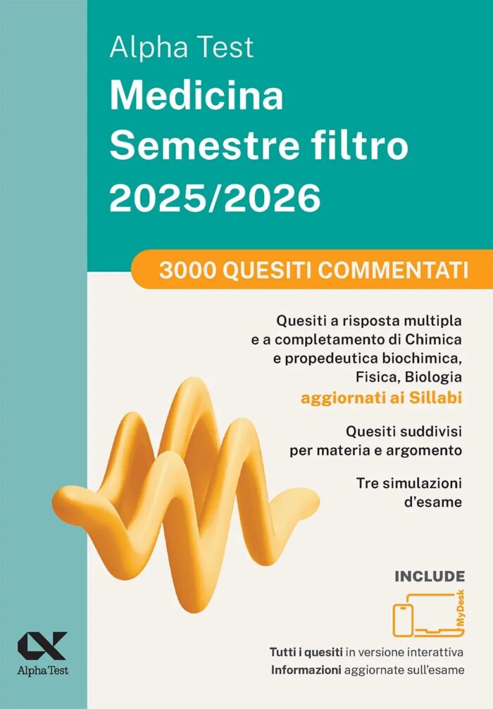 Alpha Test Medicina Semestre Filtro 2025/2026 - 3000 Quesiti Commentati Alpha Test Medicina Semestre Filtro 2025/2026 - 3000 Quesiti Commentati