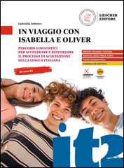 In viaggio con Isabella e Oliver Percorsi linguistici per accelerare e rinforzare il processo di acquisizione della lingua italiana