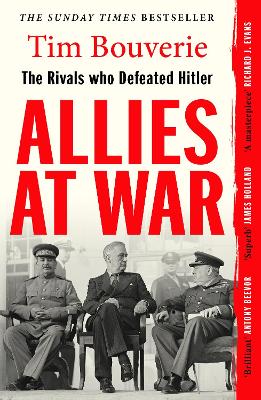 ALLIES AT WAR : THE RIVALS WHO DEFEATED HITLER PB - TIM BOUV