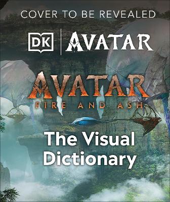 AVATAR FIRE AND ASH THE VISUAL DICTIONARY -  REYMUNDO PEREZ