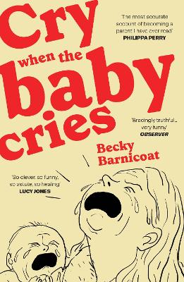 CRY WHEN THE BABY CRIES PB - BECKY BARNICOAT