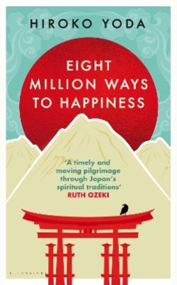 EIGHT MILLION WAYS TO HAPPINESS : WISDOM FROM THE HEART OF J