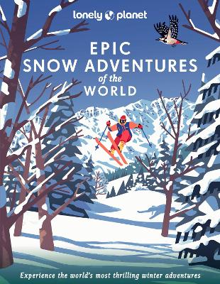 EPIC SNOW ADVENTURES OF THE WORLD - LONELY PLANET