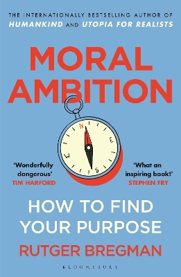 MORAL AMBITION : HOW TO FIND YOUR PURPOSE PB - RUTGER BREGMA