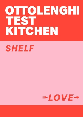 OTTOLENGHI TEST KITCHEN: SHELF LOVE HC - NOOR MURAD AND YOTA