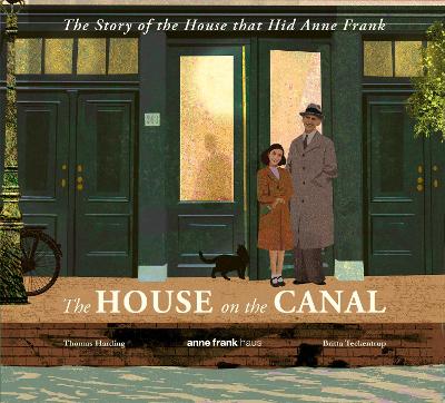 THE HOUSE ON THE CANAL: THE STORY OF THE HOUSE THAT HID ANNE