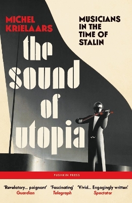 THE SOUND OF UTOPIA : MUSICIANS IN THE TIME OF STALIN PB - M