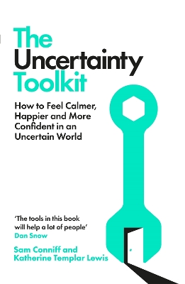 THE UNCERTAINTY TOOLKIT : HOW TO FEEL CALMER HAPPIER AND MOR