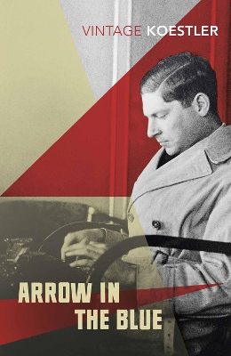VINTAGE CLASSICS : ARROW IN THE BLUE PB - ARTHUR KOESTLER