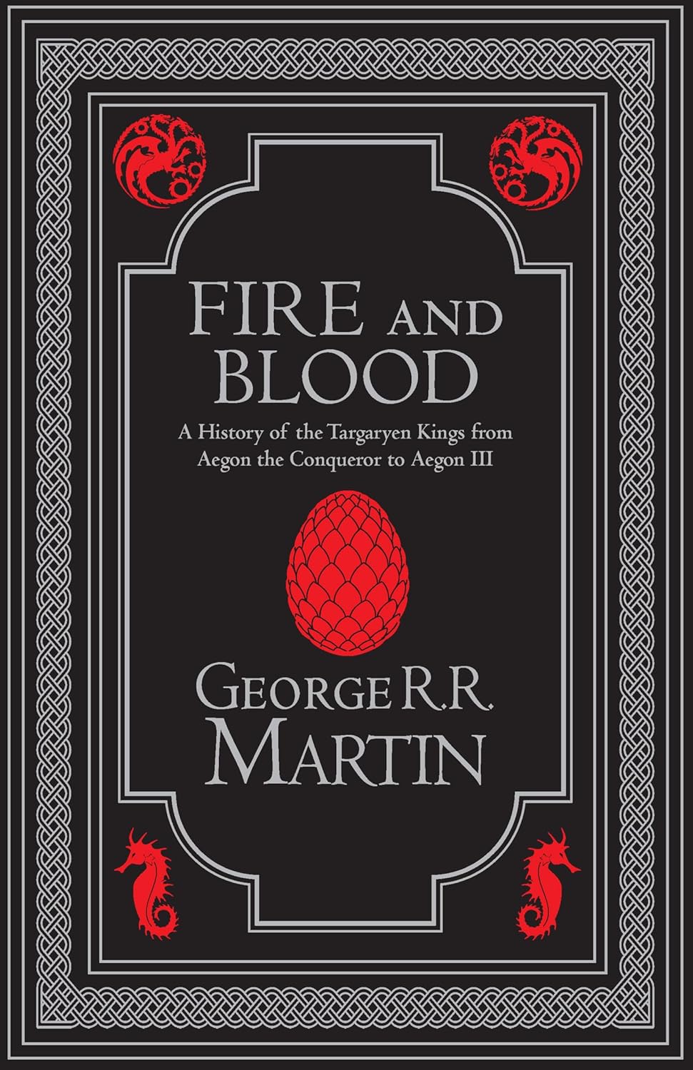 Fire and Blood: A History of the Targaryen Kings from Aegon the Conqueror to Aegon III (hardcover, collector’s edition)