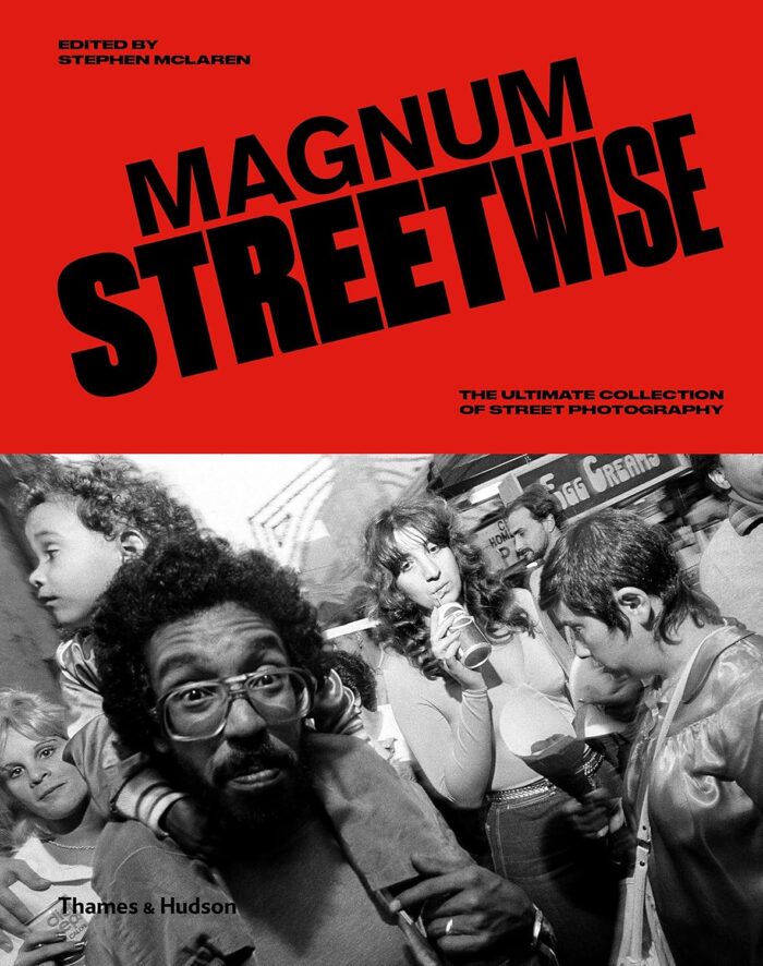 Magnum Streetwise: The Ultimate Collection of Street Photography Magnum Streetwise: The Ultimate Collection of Street Photography