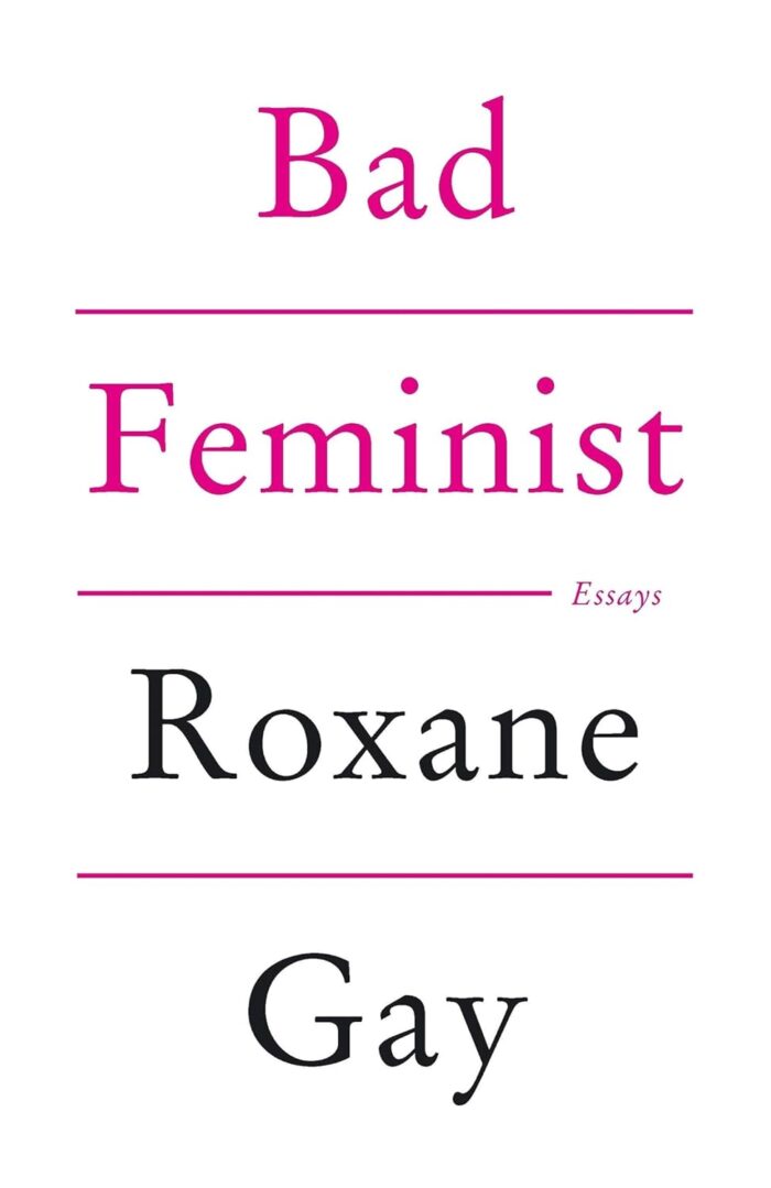 Bad Feminist: Essays Bad Feminist: Essays