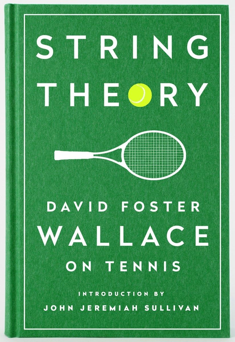 String Theory: David Foster Wallace on Tennis (hardcover)