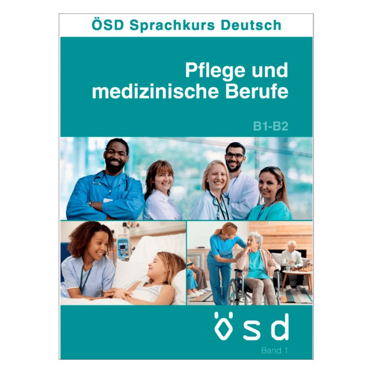 OSD Sprachkurs Deutsch Pflege und medizinische Berufe B1-B2 Band 1