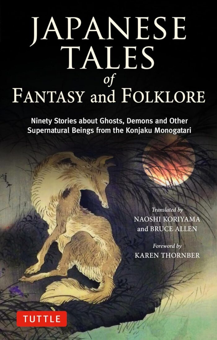 Japanese Tales of Fantasy and Folklore: Ninety Stories about Ghosts, Demons and Other Supernatural Beings from the Konjaku Monogatari (hardcover) Japanese Tales of Fantasy and Folklore: Ninety Stories about Ghosts, Demons and Other Supernatural Beings from the Konjaku Monogatari (hardcover)