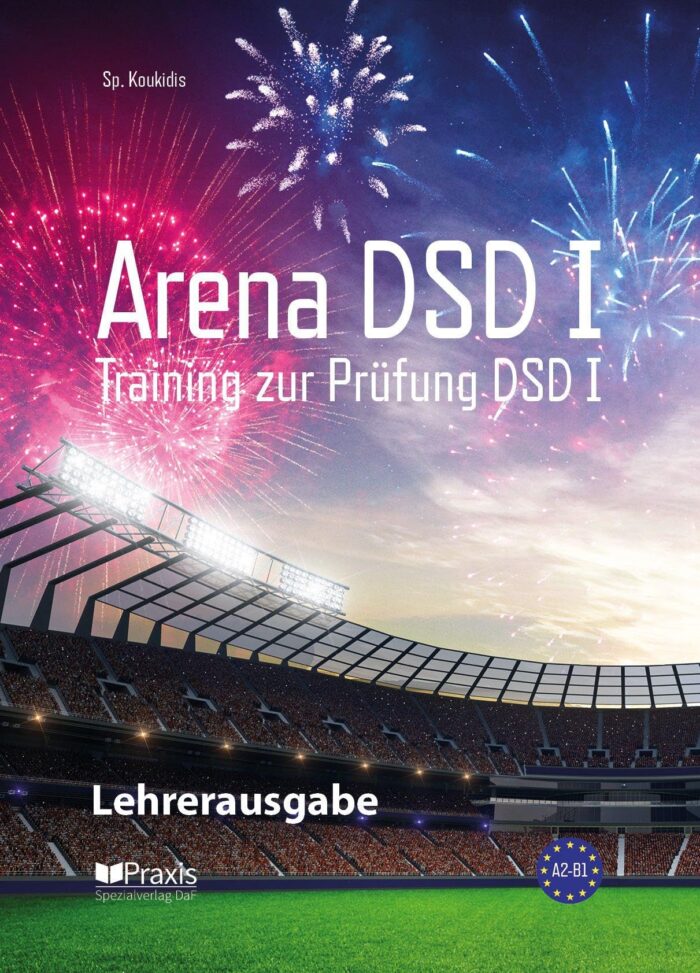 Arena DSD I: Training zur prufung DSD (Βιβλίο Καθηγητή) Arena DSD I: Training zur prufung DSD (Βιβλίο Καθηγητή)
