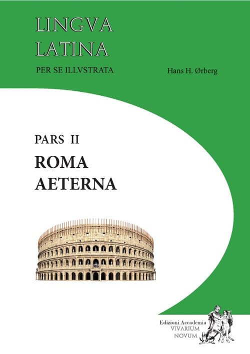 Lingua Latina per se Illustrata - Pars II Roma Aeterna