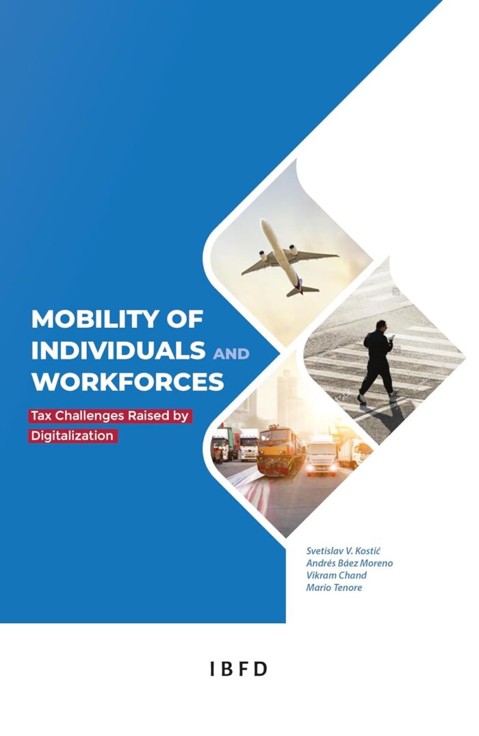 Mobility of Individuals and Workforces: Tax Challenges Raised by Digitalization Mobility of Individuals and Workforces: Tax Challenges Raised by Digitalization