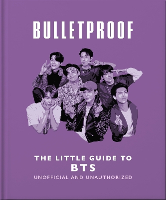 Bulletproof: The Little Guide To BTS - OH
