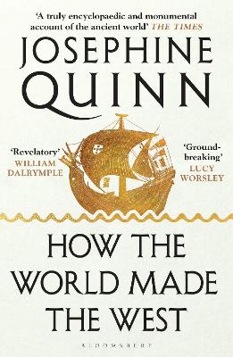 HOW THE WORLD MADE THE WEST PB - Josephine Quinn