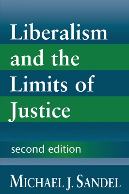 LIBERALISM AND THE LIMITS OF JUSTICE -  MICHAEL J. SANDEL
