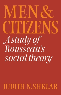 MEN AND CITIZENS : A STUDY OF ROUSSEAUS SOCIAL THEORY - JUDI