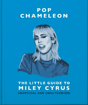 POP CHAMELEON: THE LITTLE GUIDE TO MILEY CYRUS - OH