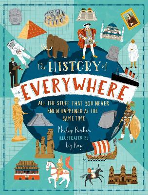 THE HISTORY OF EVERYWHERE : ALL THE STUFF THAT YOU NEVER KNE