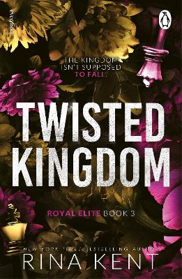 THE ROYAL ELITE SERIES 3: TWISTED PRINCESS - RINA KENT