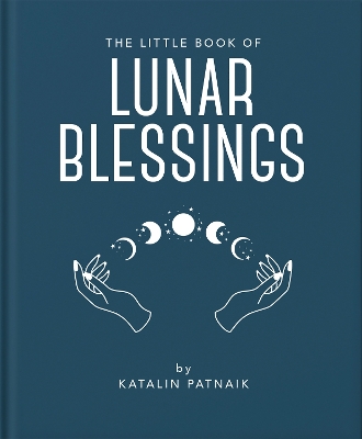 The Little Book Of Lunar Blessings - Patnaik KatalinPatnaik