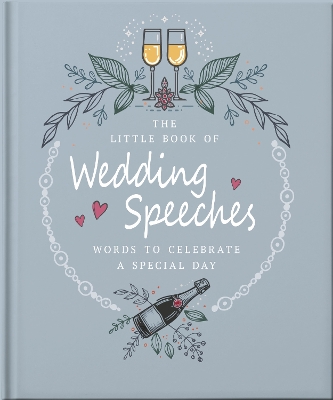 The Little Book Of Wedding Speeches: Words To Celebrate A Sp