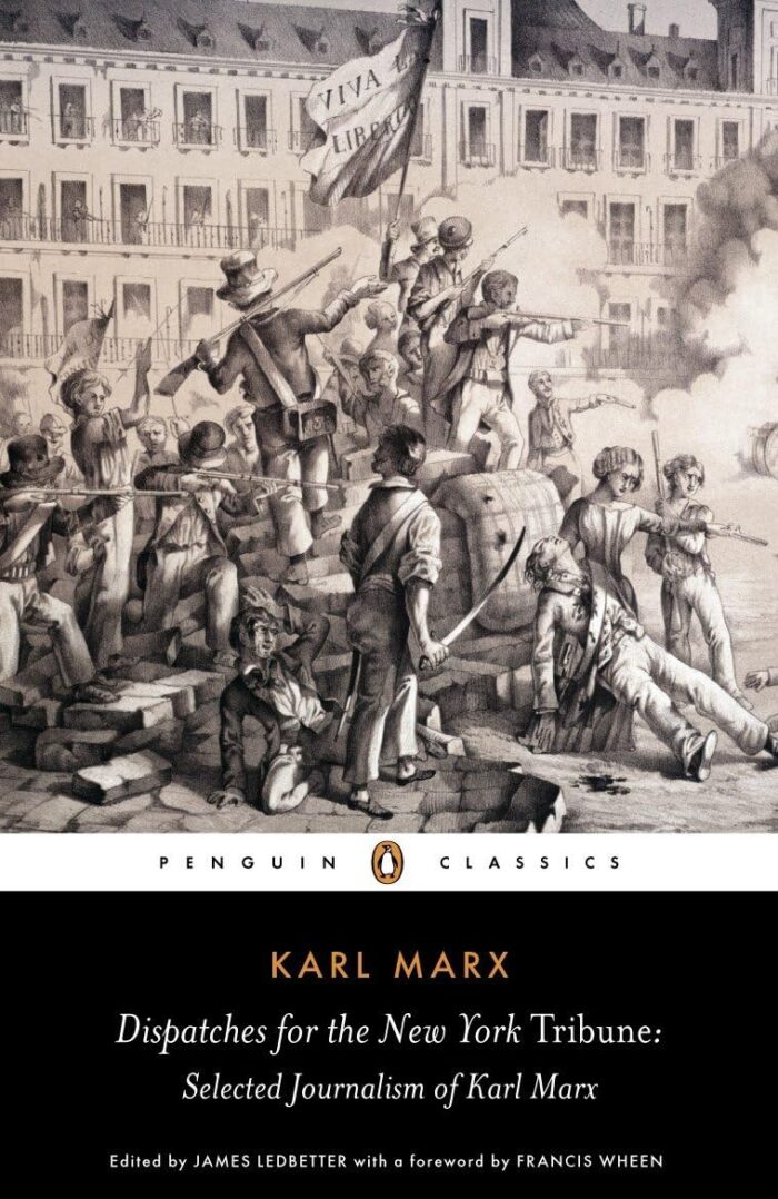 Dispatches for the New York Tribune: Selected Journalism of Karl Marx Dispatches for the New York Tribune: Selected Journalism of Karl Marx