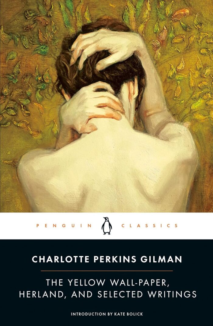 The Yellow Wall-Paper, Herland, and Selected Writings The Yellow Wall-Paper, Herland, and Selected Writings
