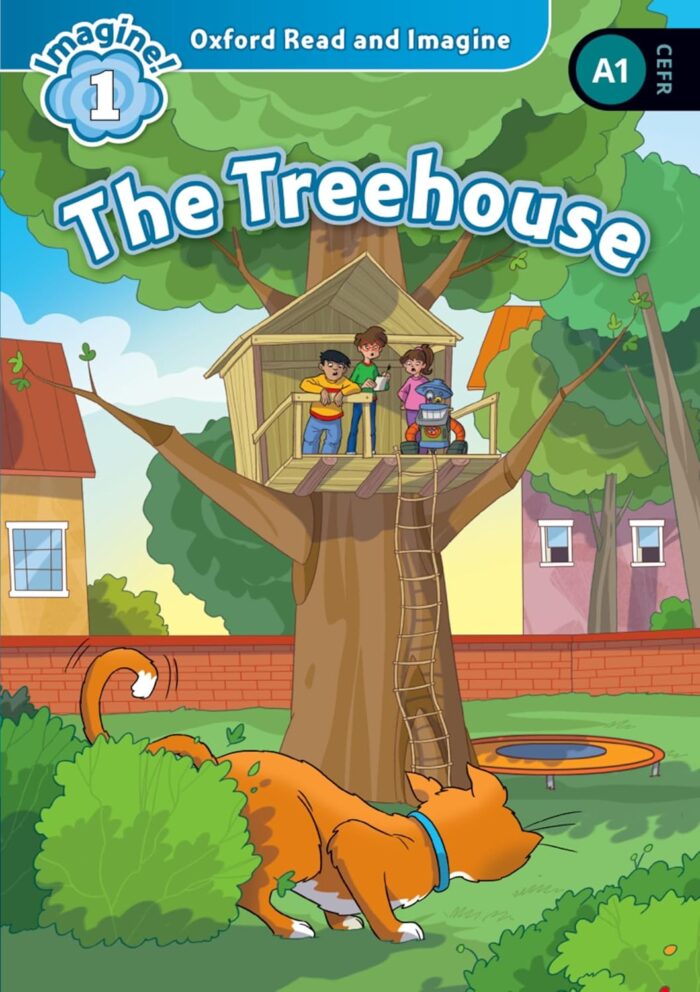Oxford Read and Imagine: Level 1: The Treehouse Oxford Read and Imagine: Level 1: The Treehouse