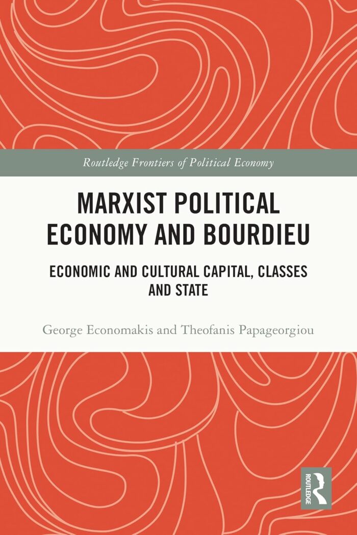 Marxist Political Economy and Bourdieu: Economic and Cultural Capital, Classes and State Marxist Political Economy and Bourdieu: Economic and Cultural Capital, Classes and State